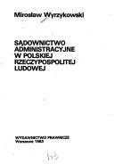 SADOWNICTWO ADMINISTRACYJNE W POLSKIEJ RZECZYPOPOLITEJ LUDOWEJ by Mirosław Wyrzykowski