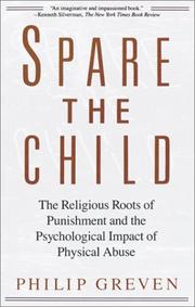 Cover of: Spare the child: the religious roots of punishment and the psychological impact of physical abuse