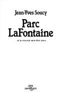 Cover of: Parc Lafontaine: --et je mourrai sans être vieux