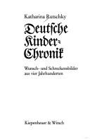 Cover of: Deutsche Kinder-Chronik: Wunsch- und Schreckensbilder aus vier Jahrhunderten