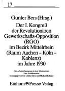 Cover of: Der I. Kongress der Revolutionären Gewerkschafts-Opposition (RGO) im Bezirk Mittelrhein (Raum Aachen-Köln-Koblenz) im Jahre 1930 by Günter Bers (Hrsg.).