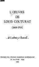 Cover of: L' œuvre de Louis Couturat: (1868-1914) : ... de Leibniz à Russell ...