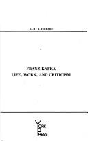 Cover of: Franz Kafka, life, work, and criticism