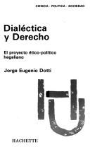 Cover of: Dialéctica y derecho: el proyecto ético-político hegeliano