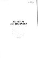 Cover of: Le temps des journaux: presse et cultures nationales en Lorraine mosellane 1860-1940