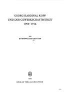 Georg Kardinal Kopp und der Gewerkschaftsstreit 1900-1914 by Horstwalter Heitzer