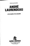 André Laurendeau et le destin d'un peuple by Denis Monière