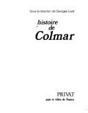 Cover of: Histoire de Colmar by sous la direction de Georges Livet.