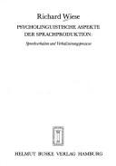 Psycholinguistische Aspekte der Sprachproduktion by Richard Wiese