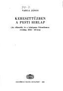Cover of: Kereszttűzben a Pesti Hirlap: az ellenzéki és a középutas liberalizmus elválása 1841-42-ben