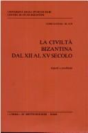 Cover of: La Civiltà bizantina dal XII al XV secolo: aspetti e problemi.