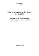 Cover of: Die Vertrauenskrise der Justiz, 1926-1928: der Kampf um die "Republikanisierung" der Rechtspflege in der Weimarer Republik