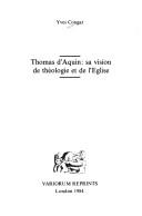 Cover of: Thomas d'Aquin: sa vision de théologie et de l'Eglise
