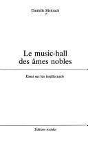 Cover of: Le music-hall des âmes nobles: essai sur les intellectuels