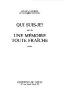 Cover of: Qui suis-je? suivi de Une memoire toute fraiche by Jean Cayrol