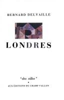 Cover of: Londres by Bernard Delvaille