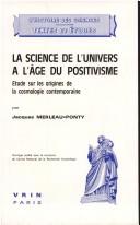 Cover of: La science de l'univers à l'âge du positivisme by Jacques Merleau-Ponty