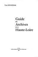 Guide des archives de la Haute-Loire by Archives départementales de la Haute-Loire.