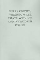 Surry County, Virginia, wills, estate accounts, and inventories, 1730-1800 by Lyndon H. Hart
