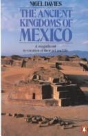 Cover of: The ancient kingdoms of Mexico