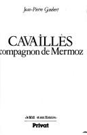Cavaillès, compagnon de Mermoz by Jean-Pierre Gaubert