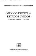 Cover of: México frente a Estados Unidos by Josefina Zoraida Vázquez