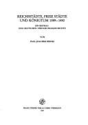 Cover of: Reichsstädte, Freie Städte und Königtum 1389-1450: ein Beitrag zur deutschen Verfassungsgeschichte