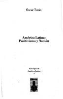 Cover of: América Latina, positivismo y nación