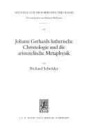 Cover of: Johann Gerhards lutherische Christologie und die aristotelische Metaphysik by Schröder, Richard