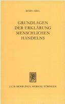 Cover of: Grundlagen der Erklärung menschlichen Handelns: zur Kontroverse zwischen Konstruktivisten und kritischen Rationalisten