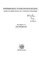 Cover of: Frömmigkeit in der frühen Neuzeit: Studien zur religiösen Literatur des 17. Jahrhunderts in Deutschland