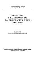Cover of: Argentina y la historia de la inmigración judía (1810-1950)