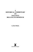 Cover of: A historical commentary on Sallust's Bellum Jugurthinum by G. M. Paul