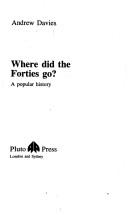Cover of: Where did the forties go? by Davies, Andrew