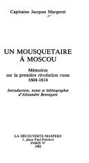 Cover of: Un mousquetaire à Moscou: mémoires sur la première révolution russe, 1604-1614