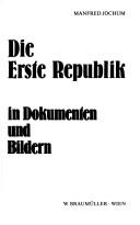 Cover of: Die Erste Republik in Dokumenten und Bildern by Manfred Jochum