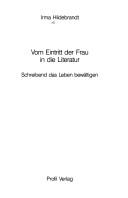 Cover of: Vom Eintritt der Frau in die Literatur: schreibend das Leben bewältigen