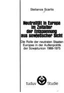 Cover of: Neutralität in Europa im Zeitalter der Entspannung aus sowjetischer Sicht by Stelianos Scarlis, Stelianos Scarlis