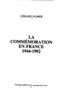 La commémoration en France, 1944-1982 by Gérard Namer
