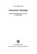 Cover of: Gebrochene Teleologie: Studien zum Bildungsroman von Goethe bis Thomas Mann