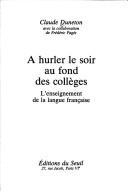 Cover of: A hurler le soir au fond des collèges by Claude Duneton