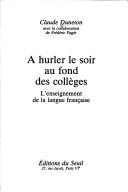 Cover of: A hurlerle soir au fond des collèges by Claude Duneton