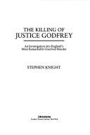 Cover of: The killing of Justice Godfrey: an investigation into England's most remarkable unsolved murder