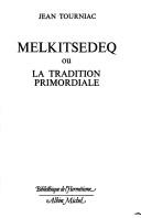 Cover of: Melkitsedeq, ou, La tradition primordiale by Jean Tourniac