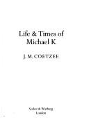 Cover of: Life & times of Michael K by J. M. Coetzee