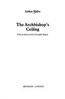 Cover of: The Archbishop's ceiling by Arthur Miller, Arthur Miller