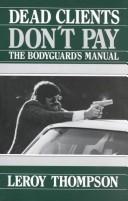 Cover of: Dead clients don't pay: the bodyguard's manual