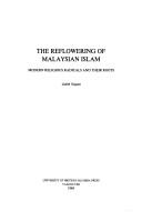 Cover of: The reflowering of Malaysian Islam: modern religious radicals and their roots
