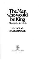 Cover of: The men who would be king by Nicholas Shakespeare