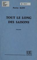 Cover of: Tout le long des saisons by Patrice Kayo